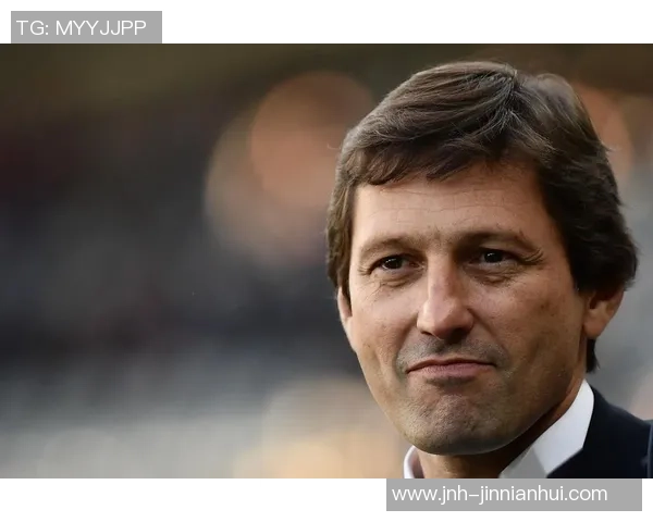 莱昂纳多建议维拉蒂离开巴黎寻求更大挑战11年效力难以实现